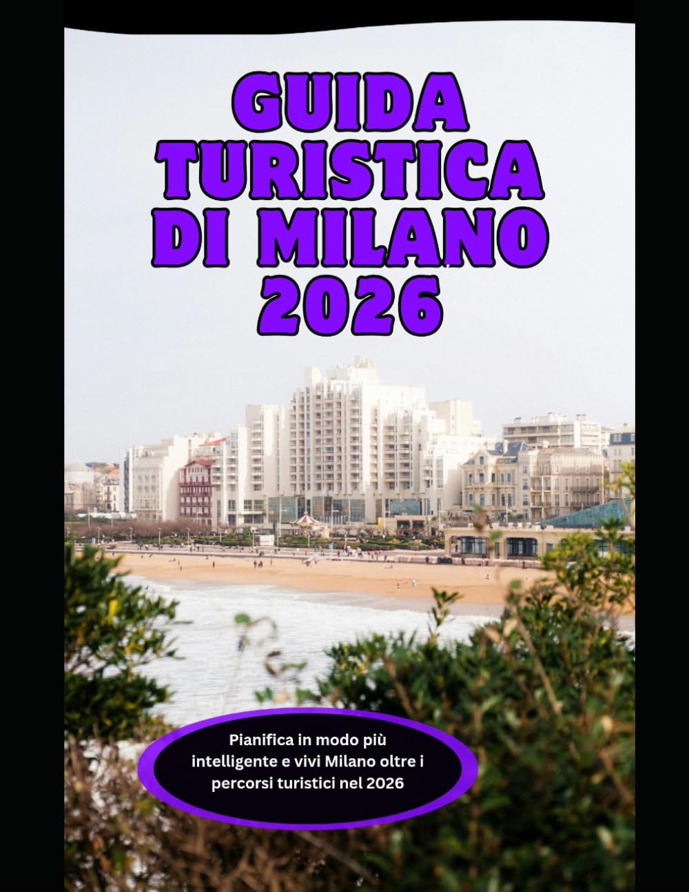Guida turistica di Milano 2026: Pianifica in modo più intelligente e vivi Milano oltre i percorsi turistici nel 2026 (WorldSmart Travel Guide Series 2026)