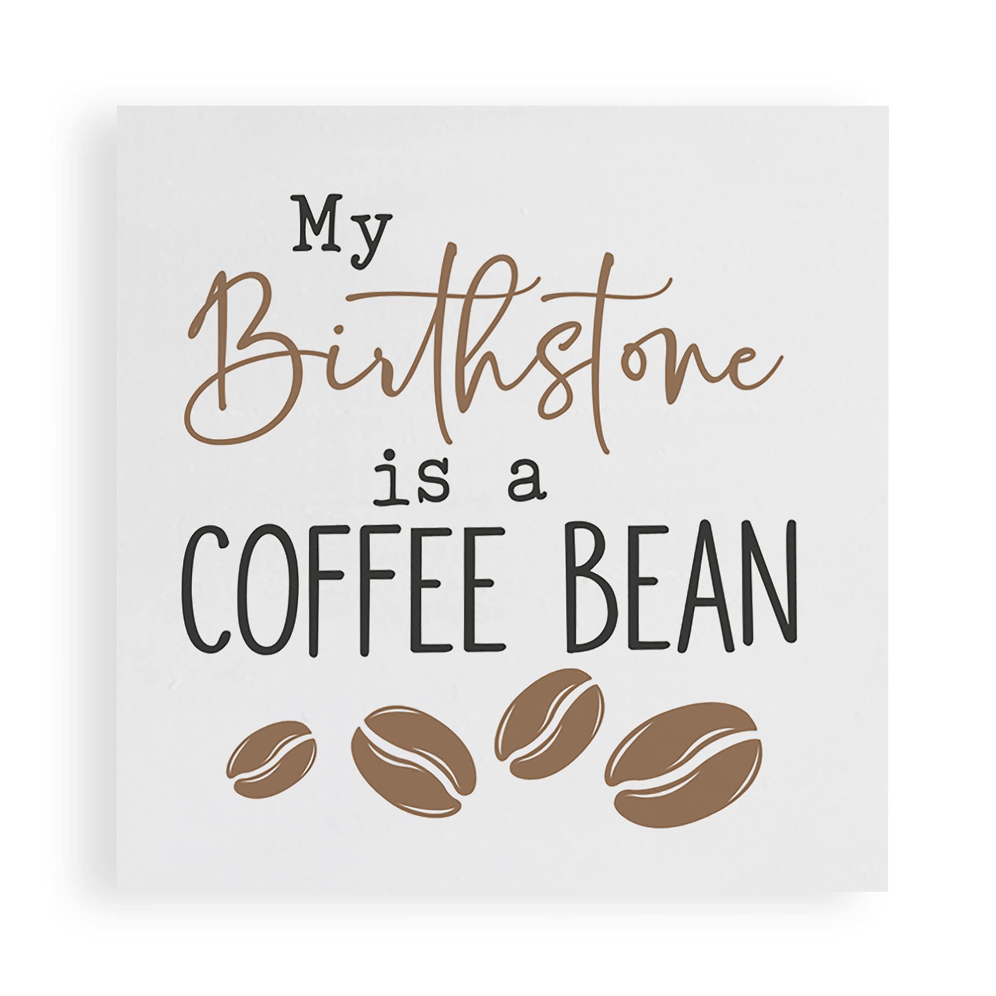 P. Graham Dunn Birthstone Coffee Bean Classic White 3 x 3 Pine Wood Tabletop Plank Sign