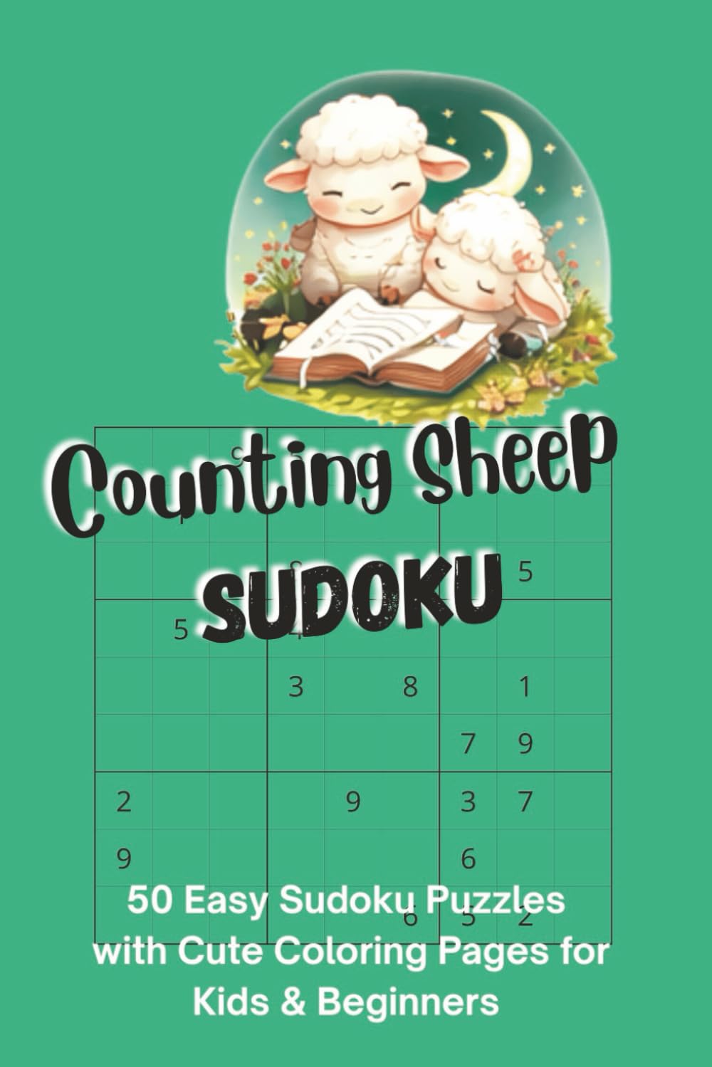 Counting sheep sudoku: 50 Easy Sudoku Puzzles with Cute Coloring Pages of sheep for Kids & Beginners, solutions included, 6x9 in (sudoku puzzle books)