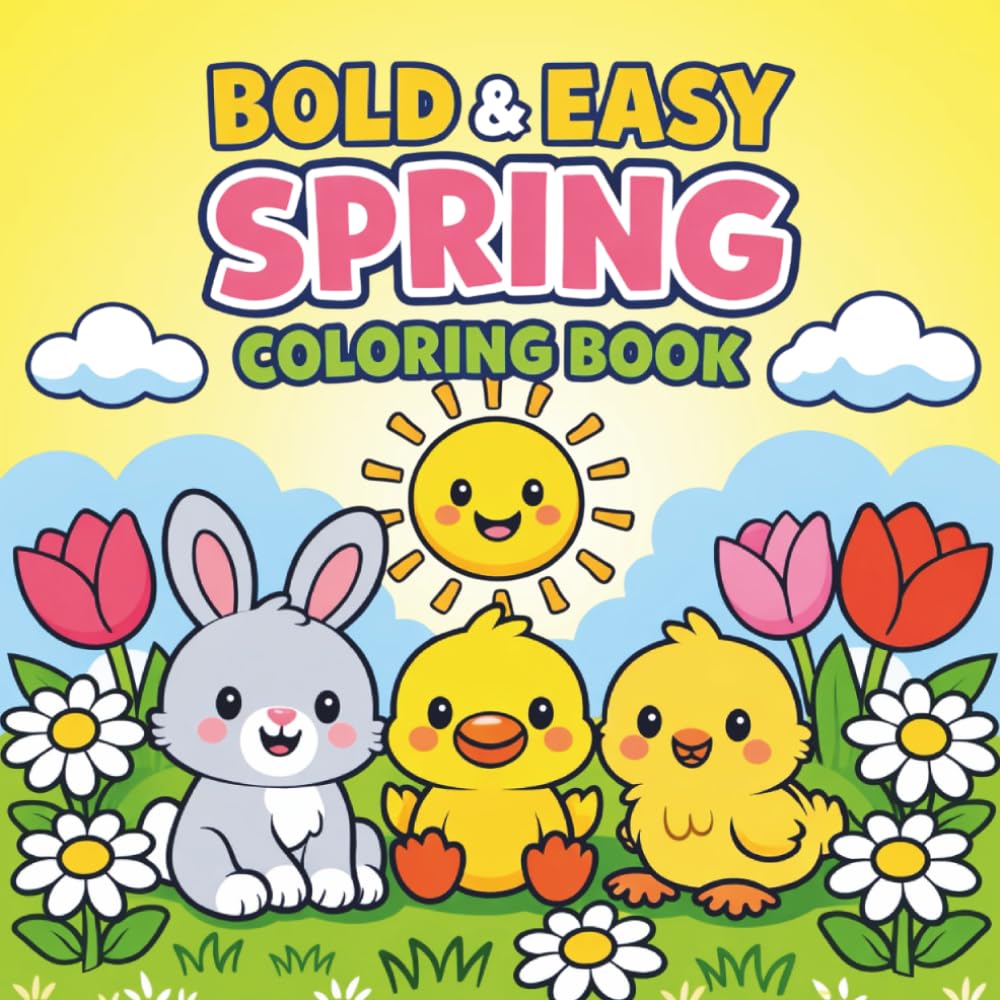 Bold and Easy Spring Coloring Book: Cute and Cheerful Scenes for Relaxation Featuring 42 Bold & Easy Designs