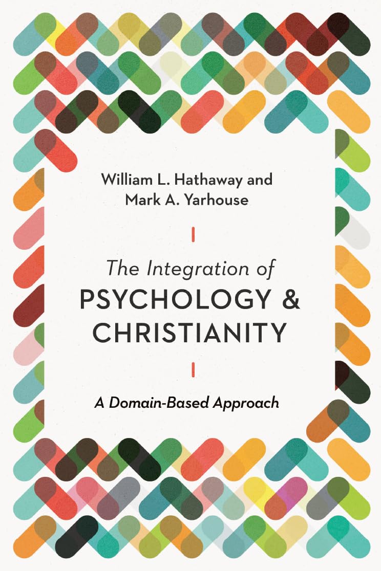 The Integration of Psychology and Christianity: A Domain-Based Approach (Christian Association for Psychological Studies Books)