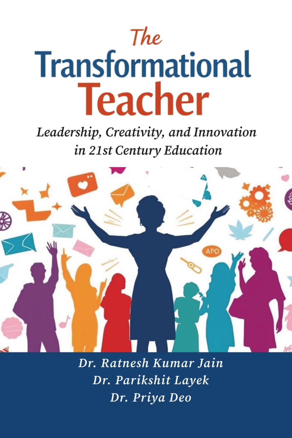 The Transformational Teacher Leadership, Creativity, and Innovation in 21st Century Education