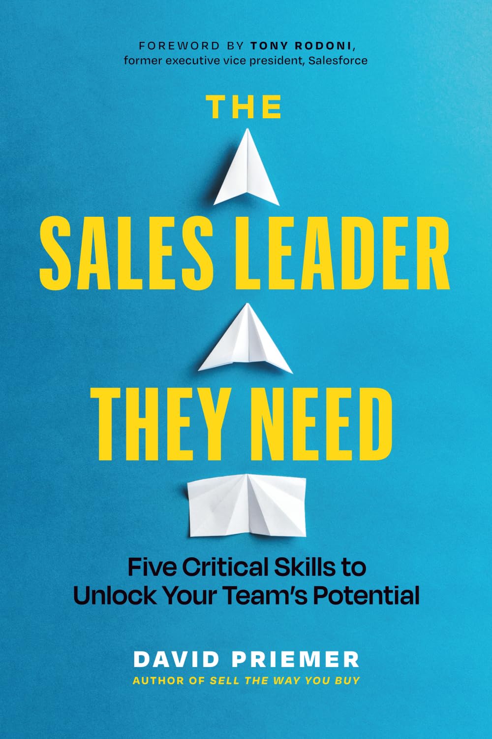 The Sales Leader They Need: Five Critical Skills to Unlock Your Team's Potential