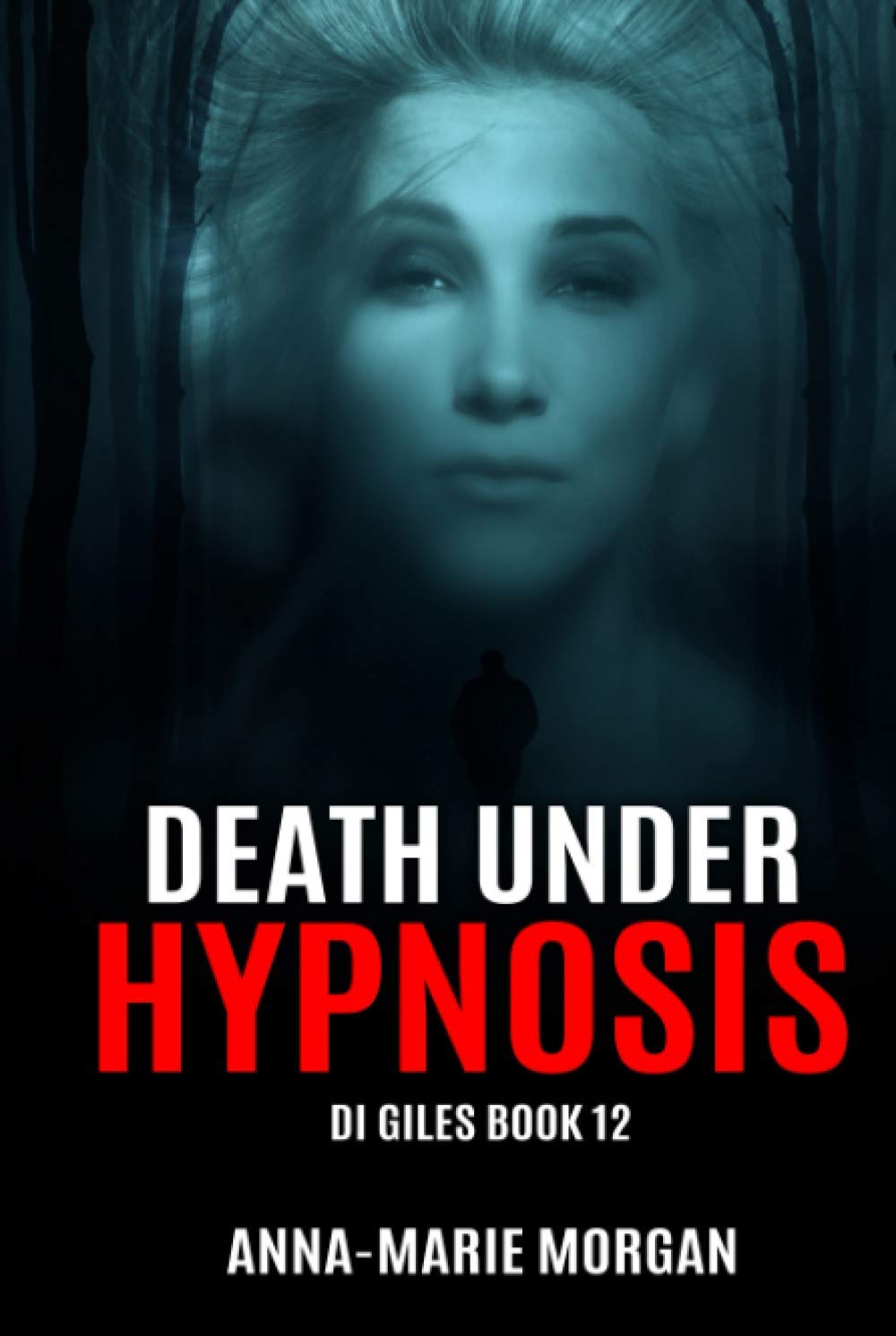 DEATH UNDER HYPNOSIS: DI Giles Book 12 (DI Giles Suspense Thriller Series)
