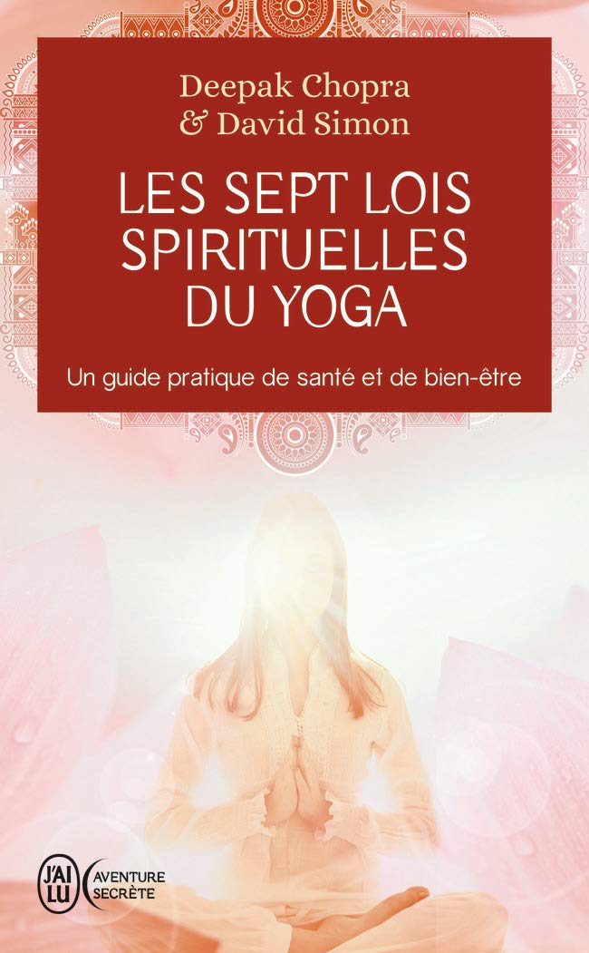 Les Sept Lois Spirituelles Du Yoga - Un Guide Pratique De Santé Et De Bien-être 
