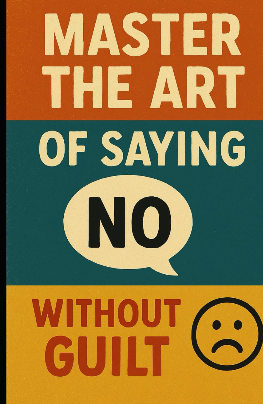 Master the Art of Saying No Without Guilt