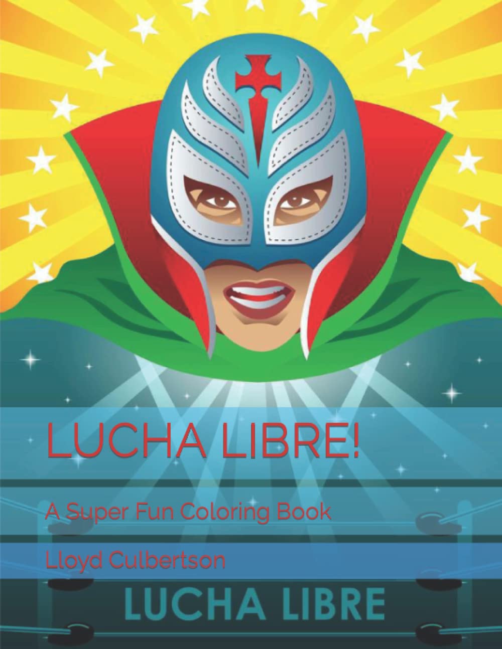 LUCHA LIBRE!: A Super Fun Coloring Book