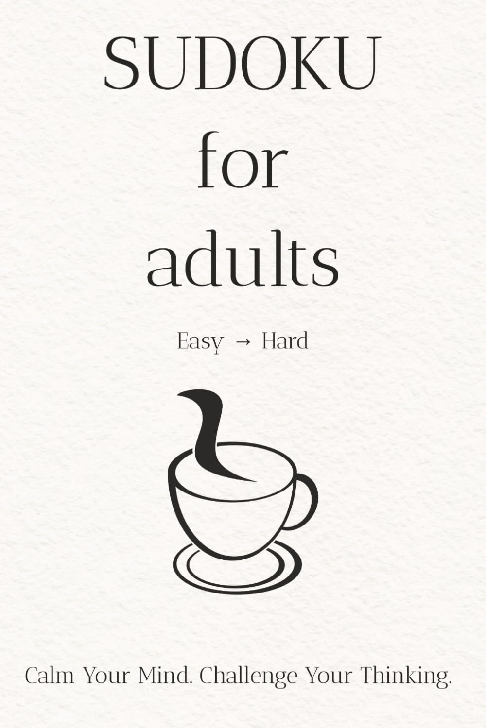 Sudoku for Adults – Easy to Hard: 60 Progressive puzzles to train your brain, improve focus, and relax stress-free