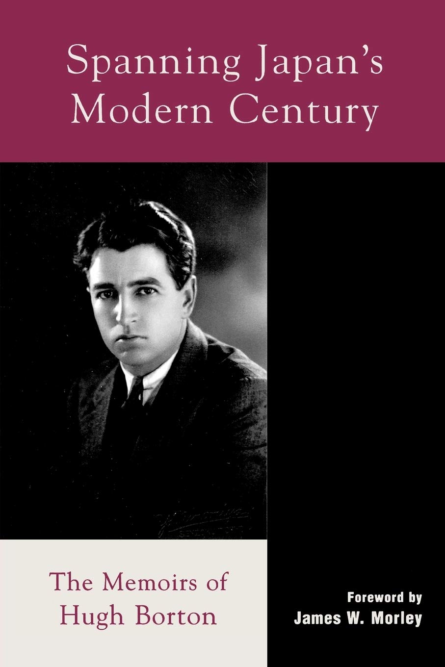 Spanning Japan's Modern Century: The Memoirs of Hugh Borton (Studies of Modern Japan)