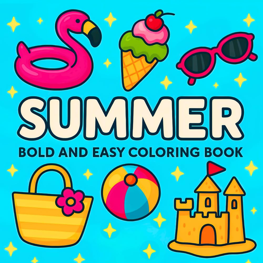 Summer Coloring Book Bold and Easy: 50 Big and Easy Summer Designs for Relaxation and Joyful Coloring, Featuring Beach Scenes, Fun Activities, and More