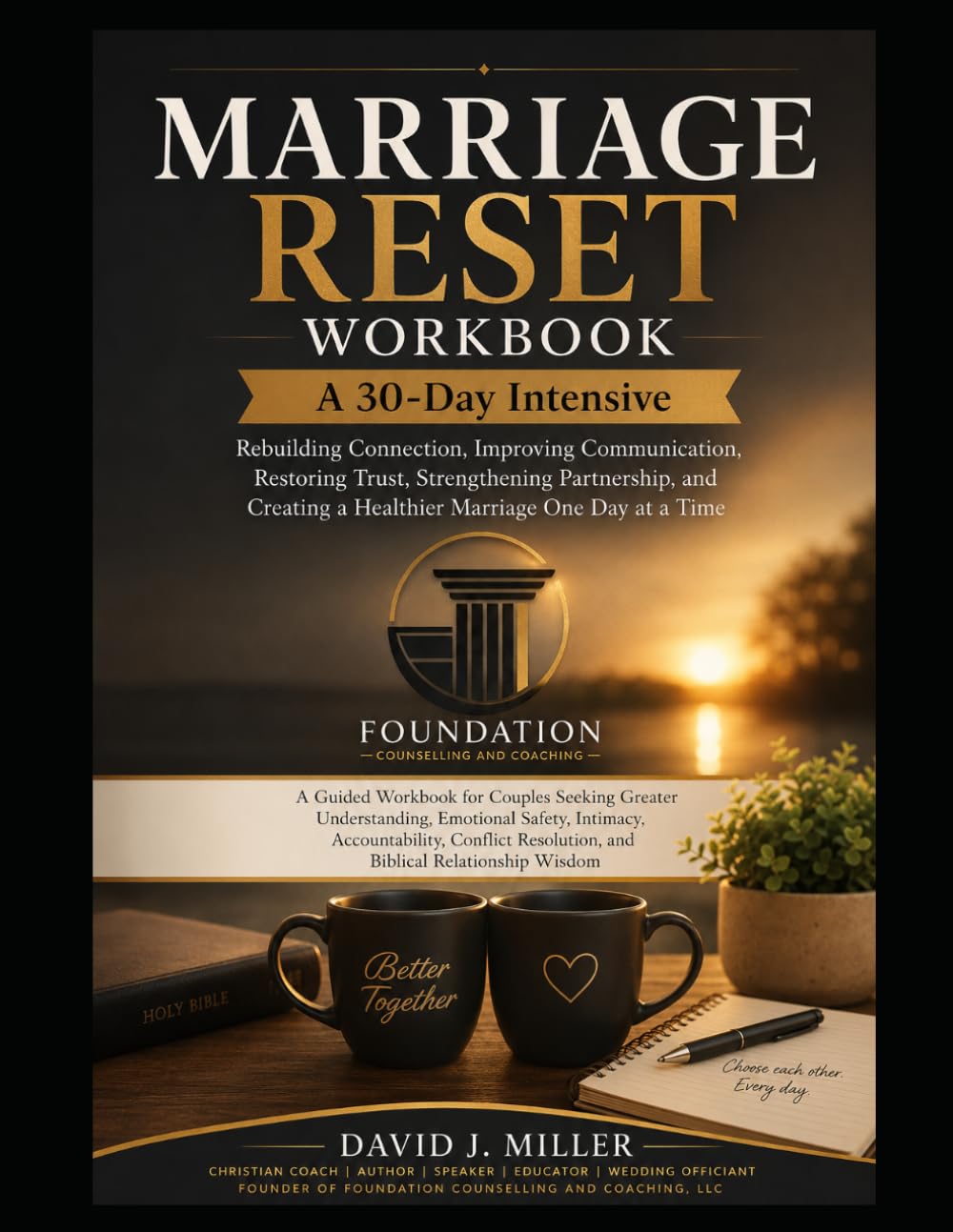 MARRIAGE RESET WORKBOOK: A 30-Day Intensive: Rebuilding Connection, Improving Communication, Restoring Trust, Strengthening Partnership, and Creating a Healthier Marriage One Day at a Time