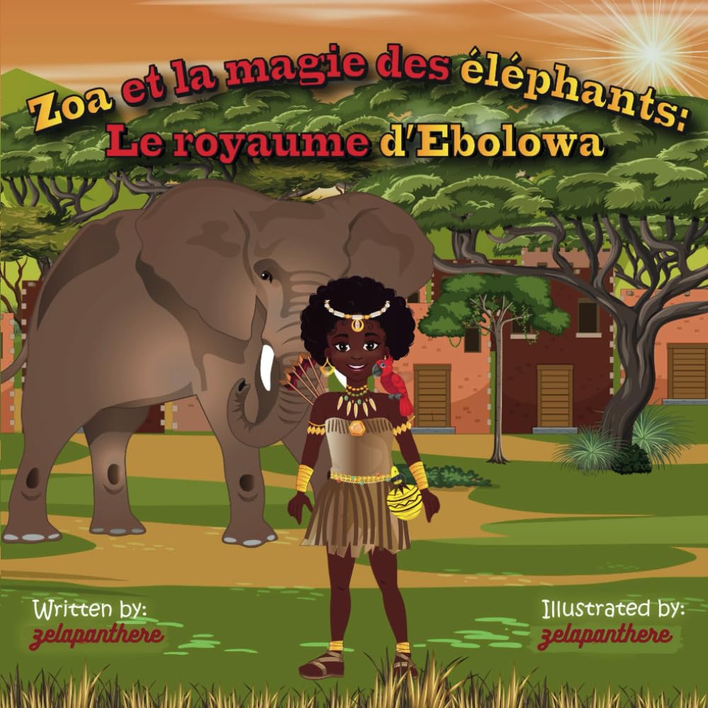 Zoa et la magie des éléphants: Le royaume d'Ebolowa