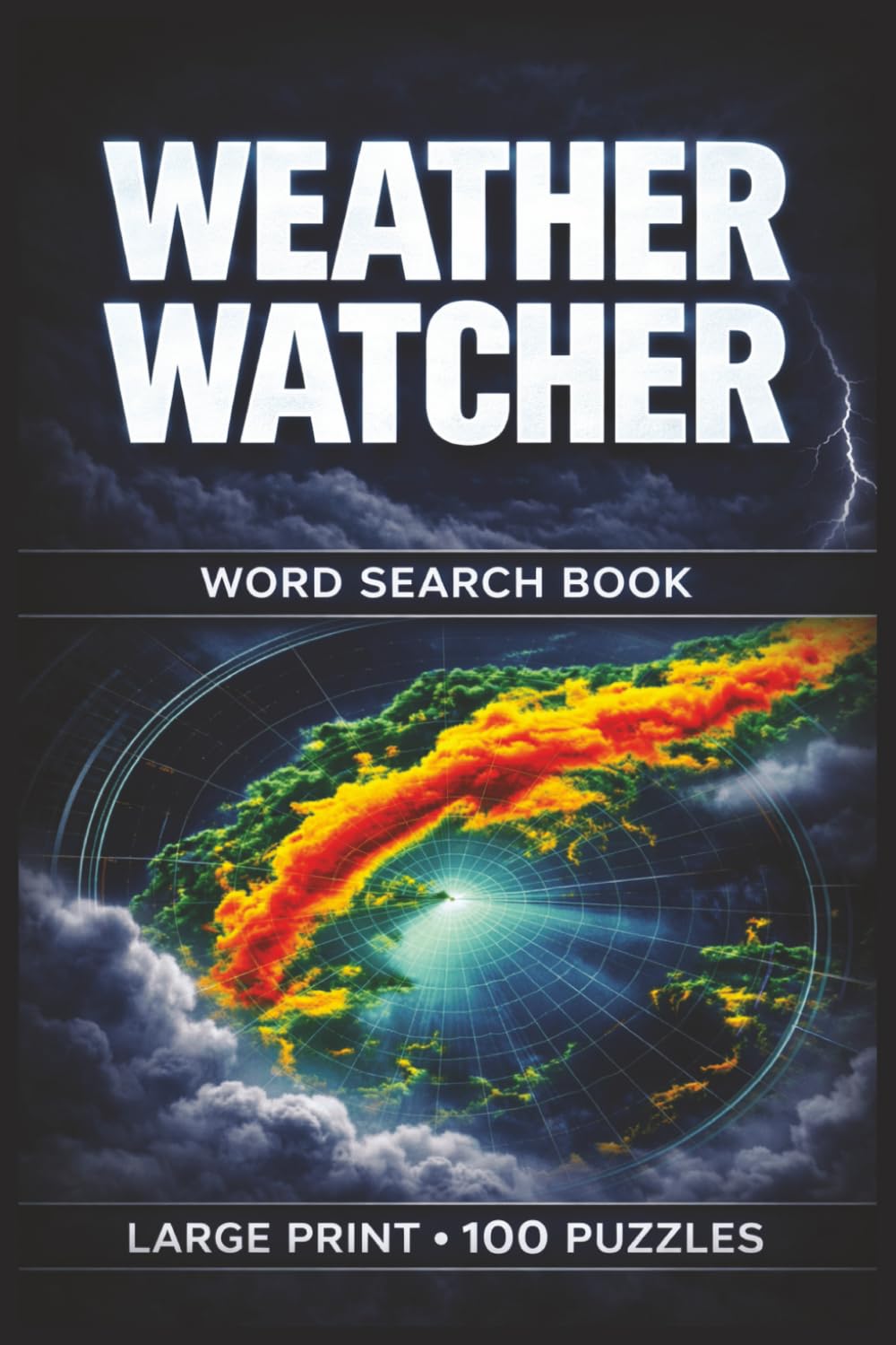 Weather Watcher Word Search Book: Large Print Puzzle Collection with 100 Puzzles and 2000 Unique Words on Meteorology, Storm Chasing, and Weather Forecasting