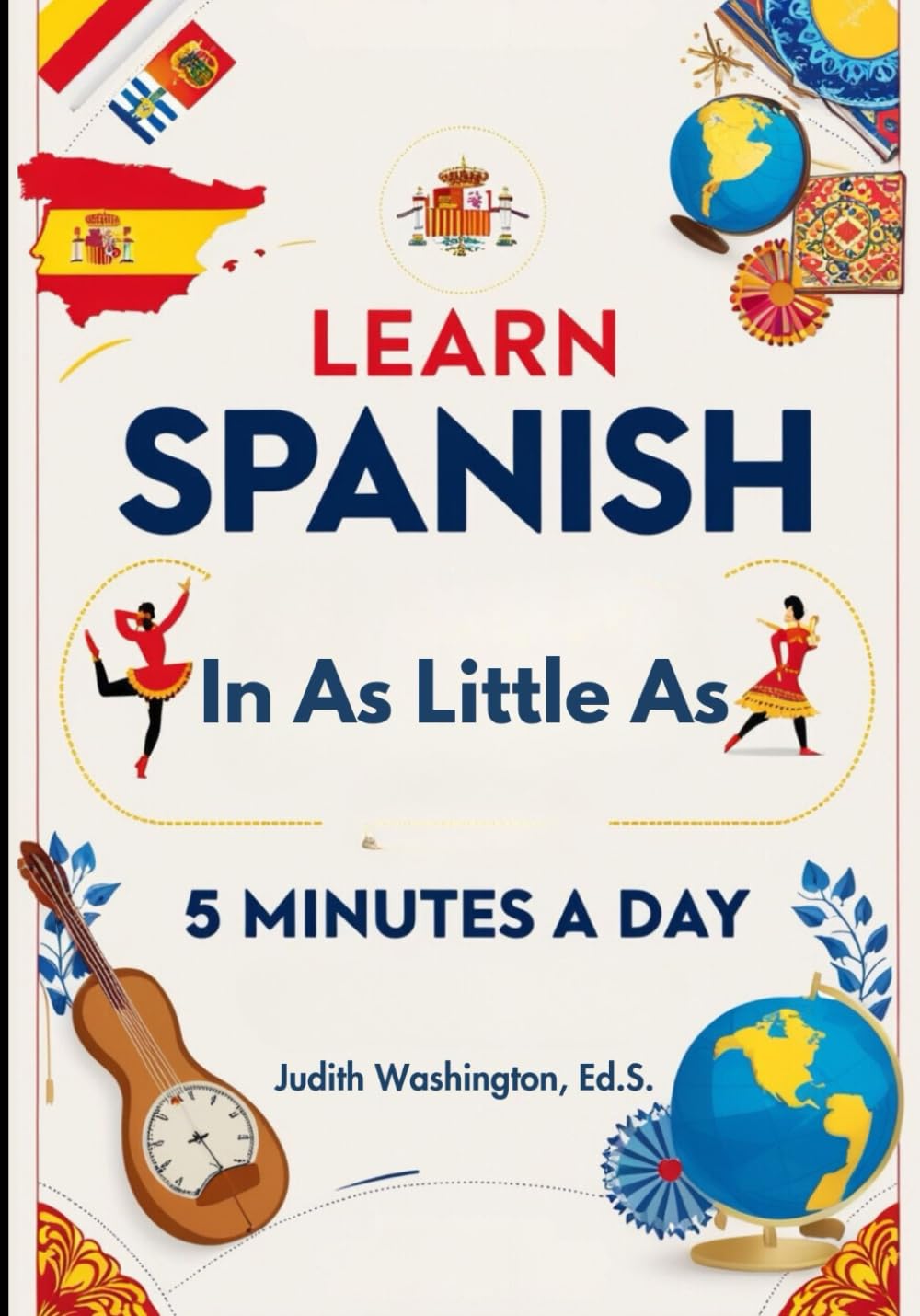 Learn Spanish in as Little as 5 Minutes a Day: A LinguaLite Learn in 5 book