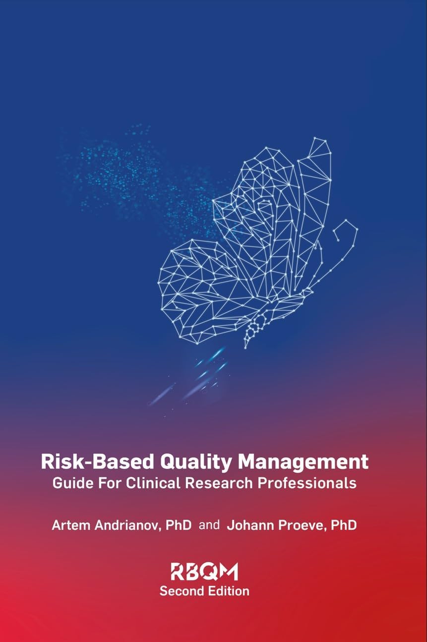 Risk-Based Quality Management (RBQM): Guide for Clinical Research Professionals (Second Edition)