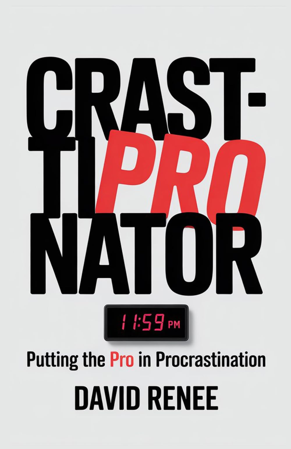 CRASTINATOR: Putting the PRO in Procrastination: "STOP PROCRASTINATING" They Say, "YOU'RE LAZY" But Laziness Is Not You - The Procrastinator. Creativity, Self-Understanding & Self-Discipline is.