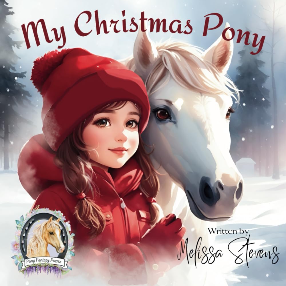 My Christmas Pony: My Christmas Pony: A Heartwarming Picture Book for Young Horse Lovers (Pony Fantasy Poems), Holiday Horse Book for Toddlers, Christmas Special