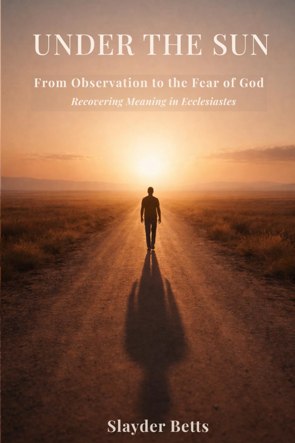 Under the Sun: From Observation to the Fear of God