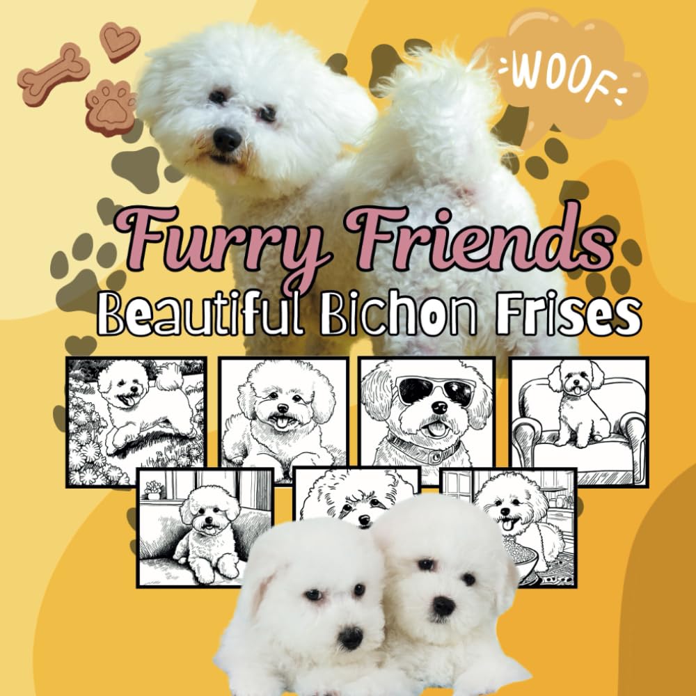 Furry Friends Beautiful Bichon Frises: A Paws-itively Fun Colouring Book for Dog Lovers of All Ages.
