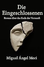Die Eingeschlossenen: Roman über das Ende der Vernunft
