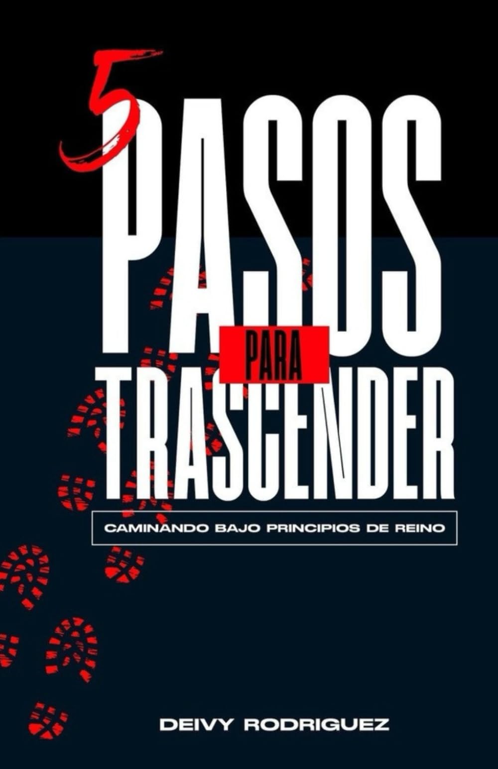5 pasos para trascender: Caminando bajo los principios del Reino