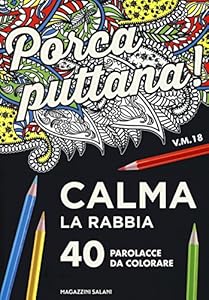 Vedi scheda su Amazon Porca puttana! Calma la tua rabbia. 40 parolacce da colorare
