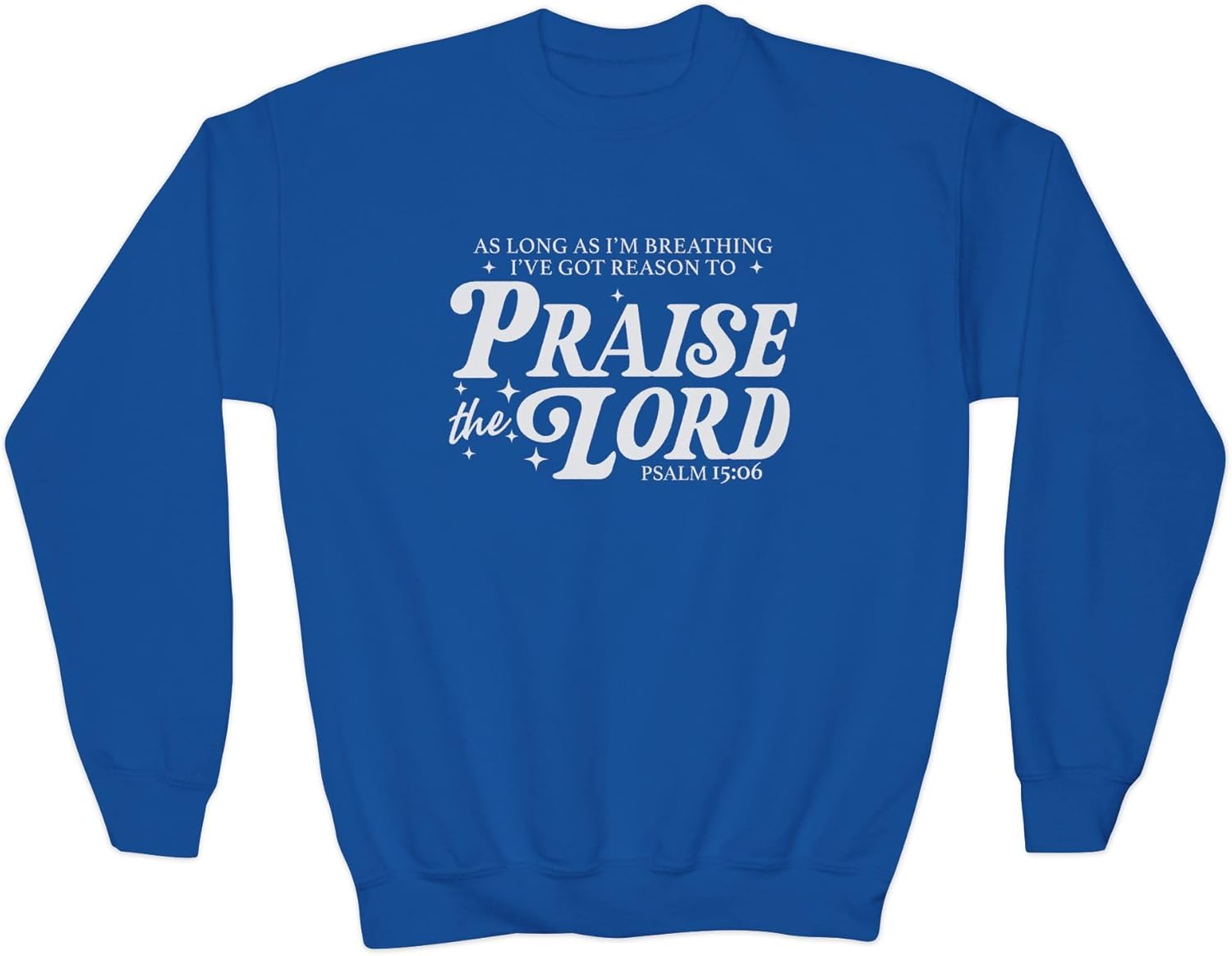 Girls Youth Crewneck Sweatshirt Praise the Lord Psalm 150:6 Christian Faith Pullover.