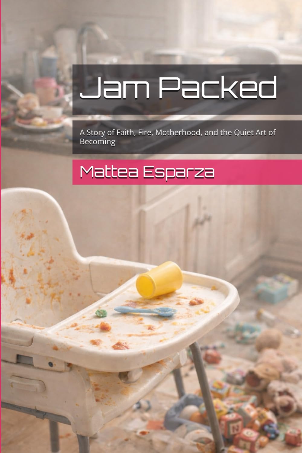 Jam Packed: A Story of Faith, Fire, Motherhood, and the Quiet Art of Becoming