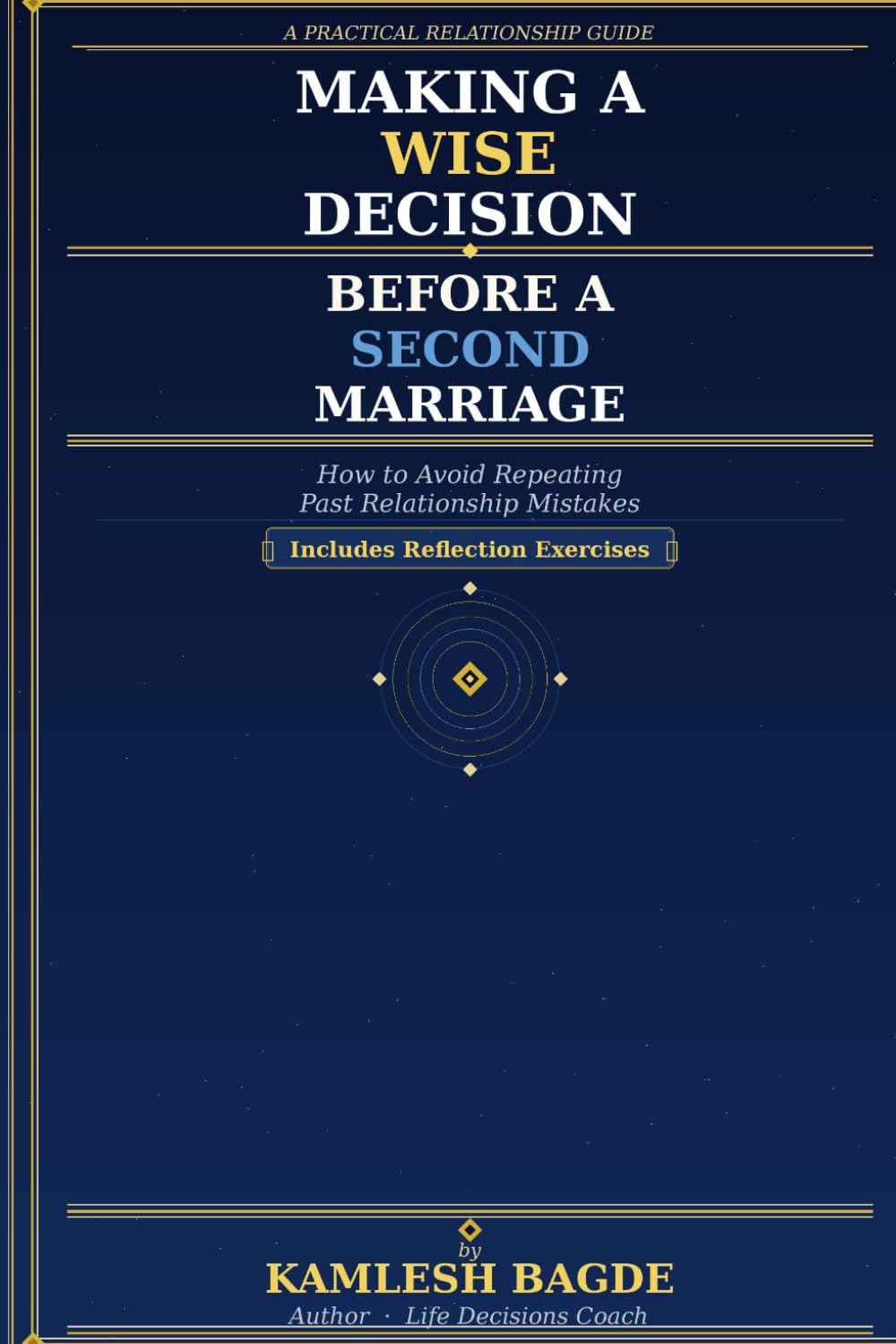 Making a Wise Decision Before a Second Marriage: A Practical Relationship Guide to Avoid Repeating Past Mistakes and Build a Lasting Future