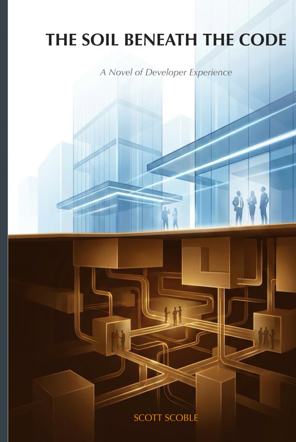 The Soil Beneath the Code: A Novel of Developer Experience