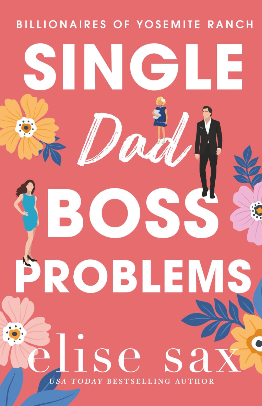 Single Dad Boss Problems: A Small Town, Single Dad Billionaire Romance: 2 (Billionaires of Yosemite Ranch)