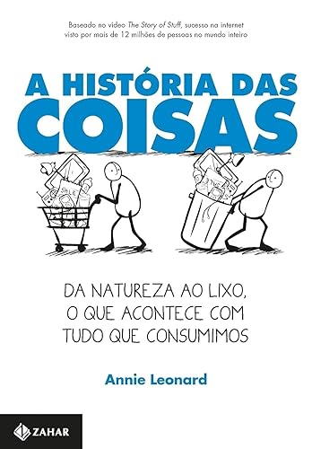 A história das coisas: Da natureza ao lixo, o que acontece com tudo que consumimos