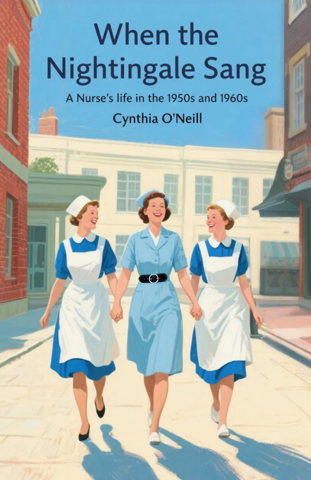 When the Nightingale Sang: A Nurse's Life in the 1950s & 1960s