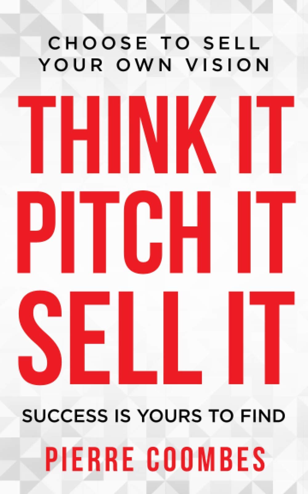 Think it. Pitch it. Sell it.: Choose to sell your own vision.