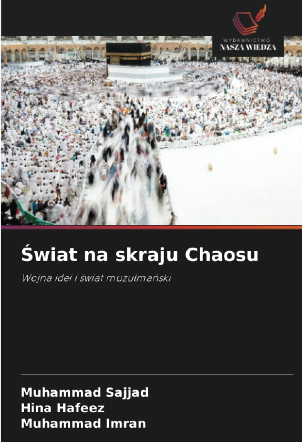 Świat na skraju Chaosu: Wojna idei i świat muzułmański (Polish Edition)