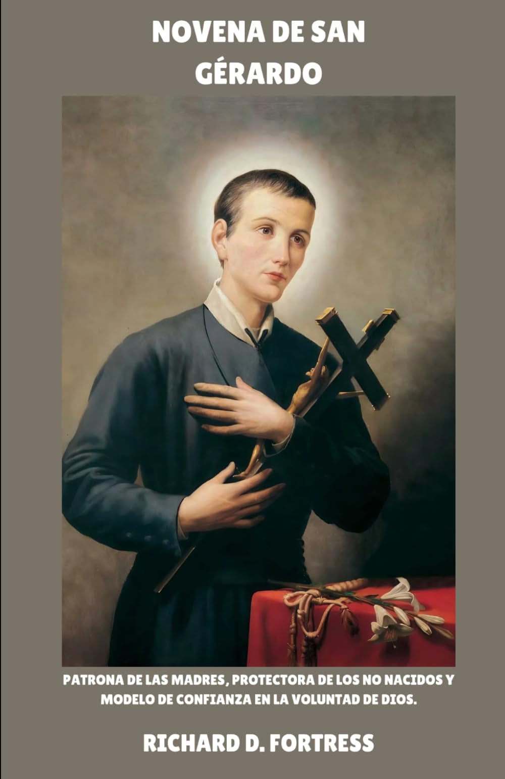 NOVENA DE SAN GÉRARDO: Patrona de las Madres, Protectora de los No Nacidos y Modelo de Confianza en la Voluntad de Dios.
