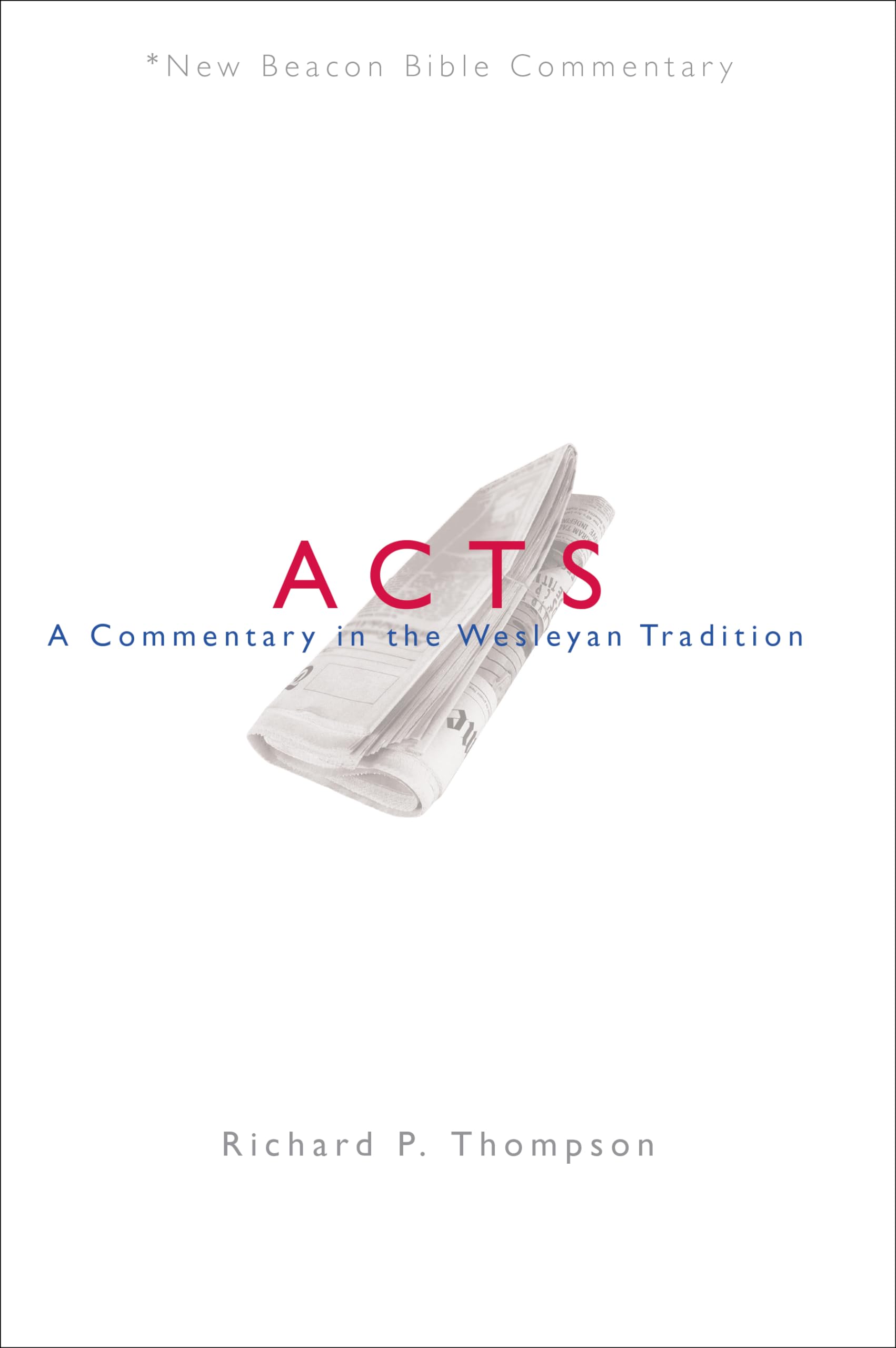 NBBC, Acts: A Commentary in the Wesleyan Tradition (New Beacon Bible Commentary)