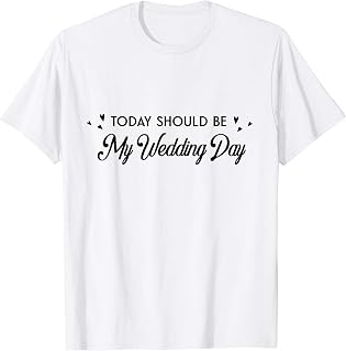 Today Should Be My Wedding Day, Postponed Wedding Gift T-Shirt