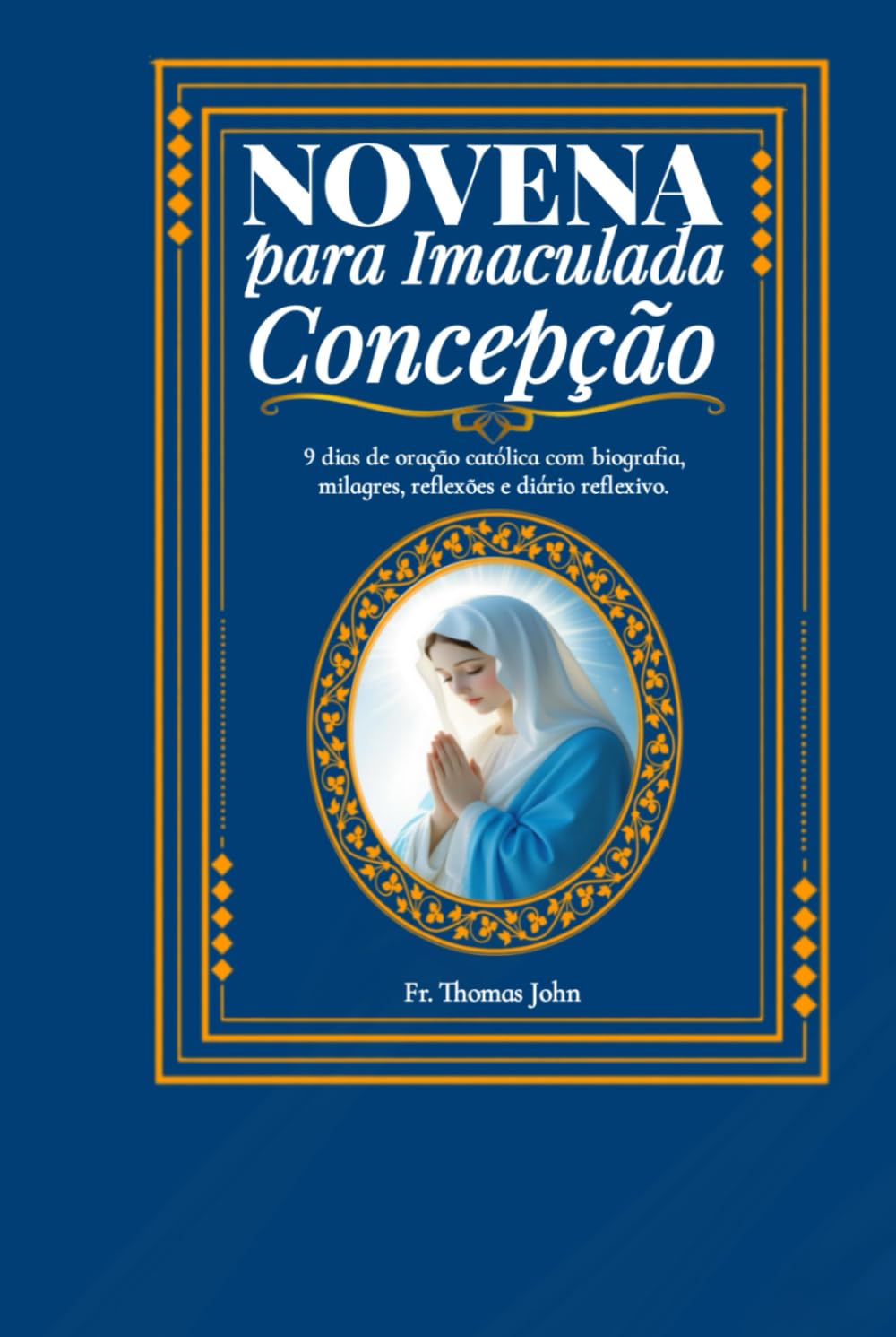Novena à Imaculada Conceição: 9 dias de oração católica com biografia, milagres, reflexões e diário reflexivo.