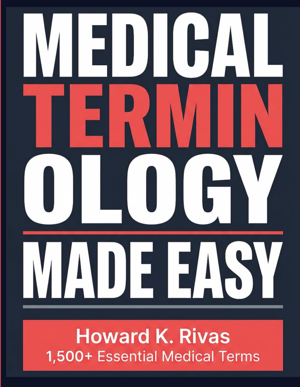 Medical Terminology Made Easy: A Memory-First Guide Using Mnemonics, Visual Strategies, and Root Word Techniques for Nursing, Pre-Med, and Allied Health Students to Learn and Retain 1,500+ Terms