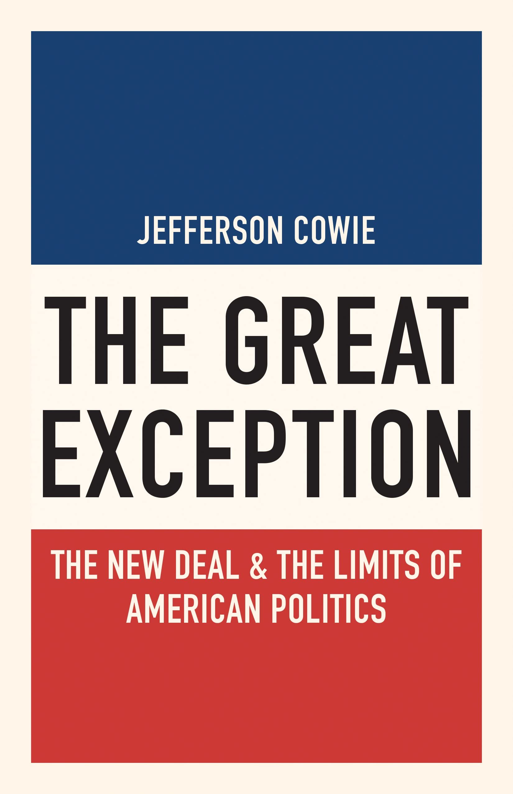 The Great Exception: The New Deal and the Limits of American Politics (Politics and Society in Modern America): 128