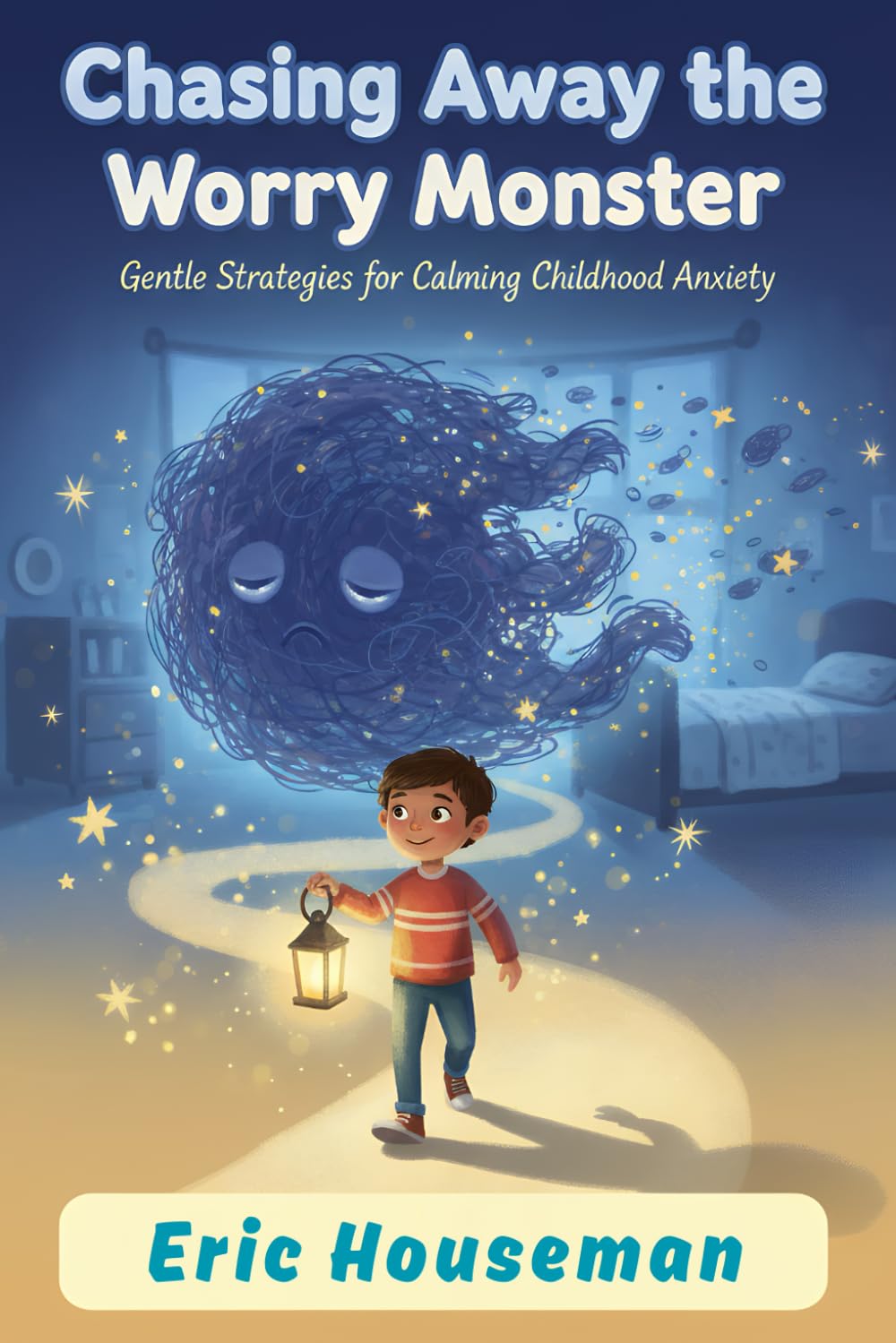 Chasing Away the Worry Monster: Gentle Strategies for Calming Childhood Anxiety (Ages 4-11) (The Resilient Mind: Nurturing Emotional Strength, Focus, and Heartfelt Connection)
