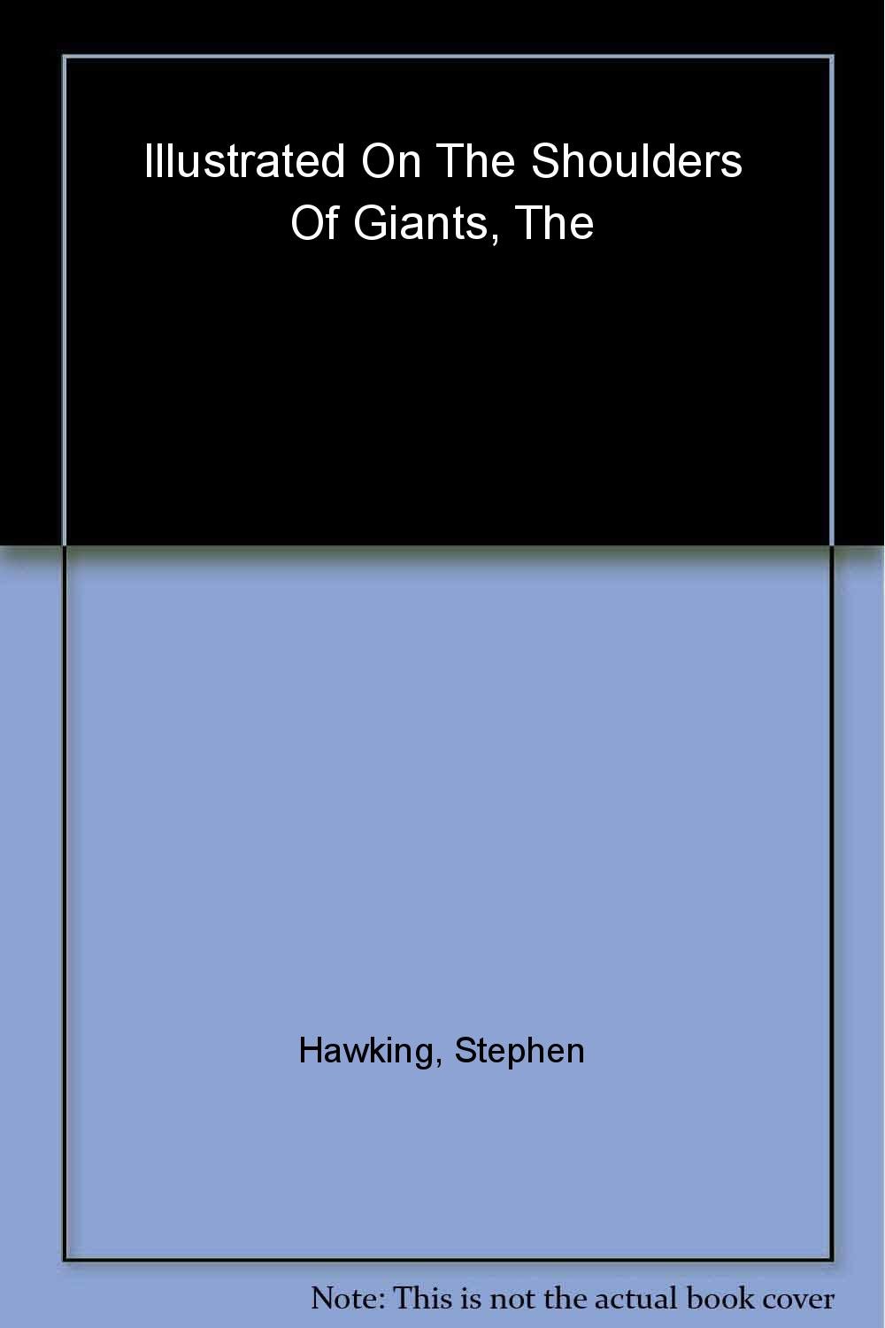 Buy The Illustrated On The Shoulders of Giants: The Great Works of Physics and Astronomy — BookShops.in