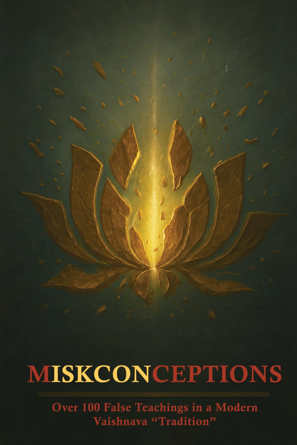 mISKCONceptions: Over 100 False Teachings in a Modern Vaiṣṇava Tradition (Exposing All Errors and Deviations in Modern Gaudiya Vaishnavism: ISKCON, Ritviks, and the Gaudiya Math)