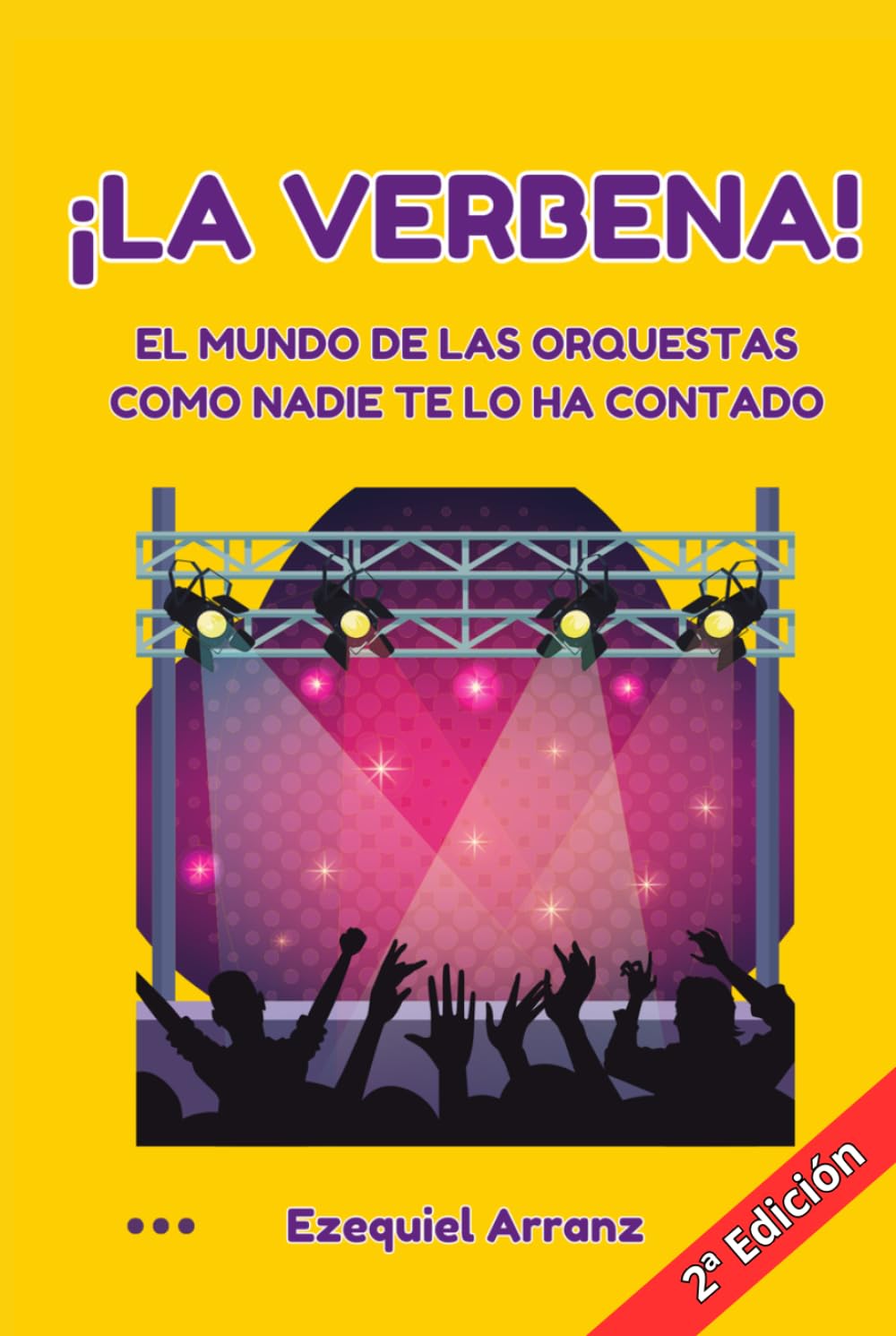 ¡La Verbena!: El mundo de las orquestas como nadie te lo ha contado