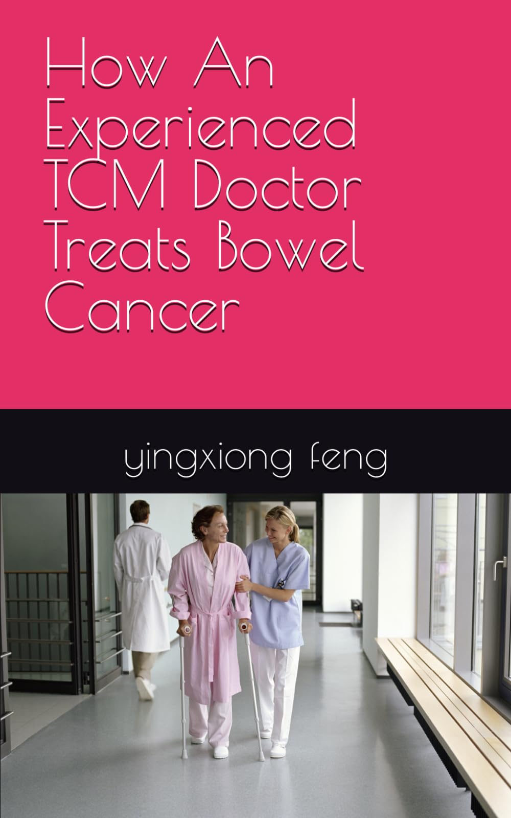How An Experienced TCM Doctor Treats Bowel Cancer