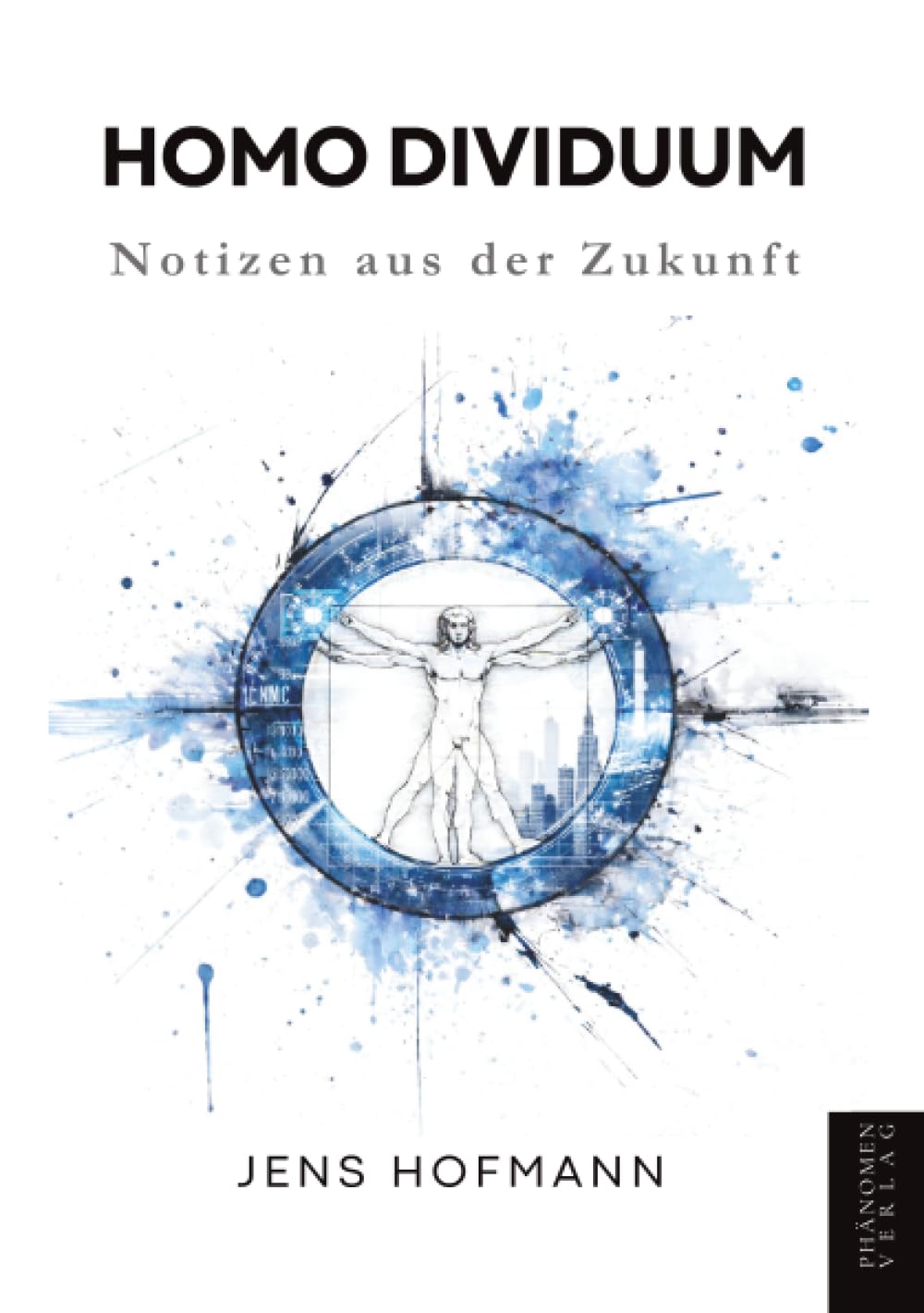 Homo Dividuum: Notizen aus der Zukunft
