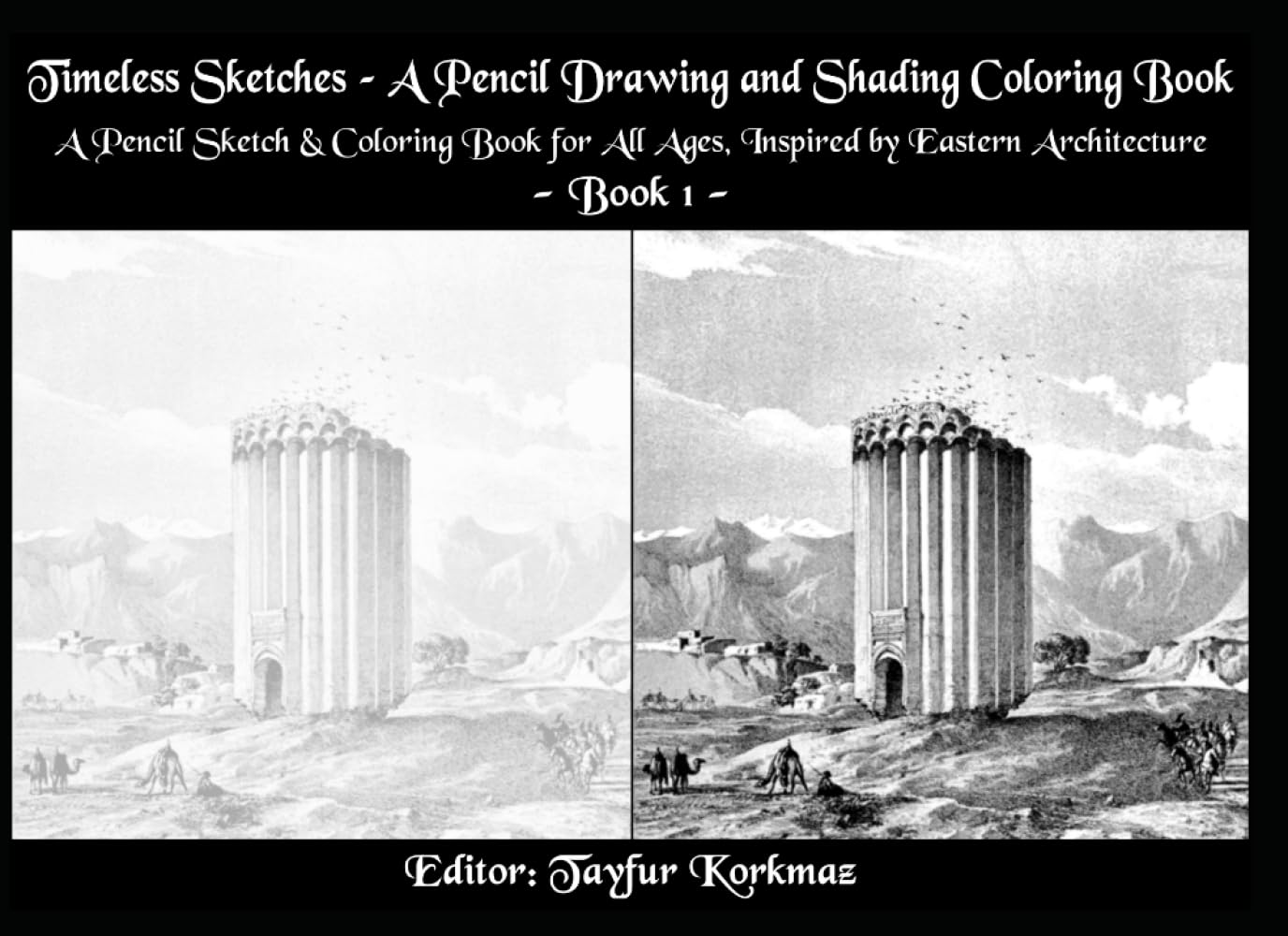 Timeless Sketches – A Pencil Drawing and Shading Coloring Book 1: A Pencil Sketch & Coloring Book for All Ages, Inspired by Eastern Architecture (Drawing Books and Sketch Notebooks)