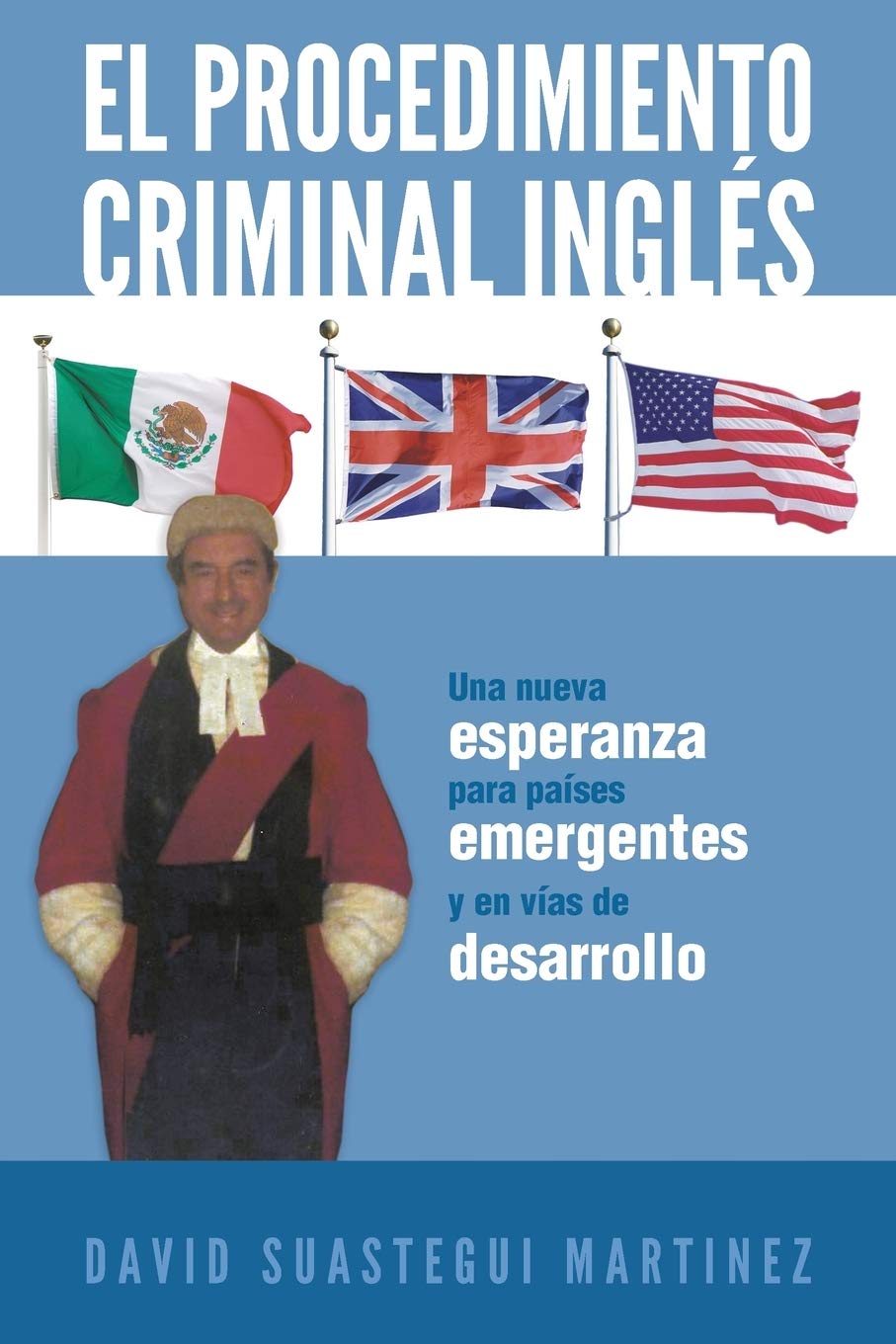 El Procedimiento Criminal Inglés: Una Nueva Esperanza Para Países Emergentes y en Vías de Desarrollo