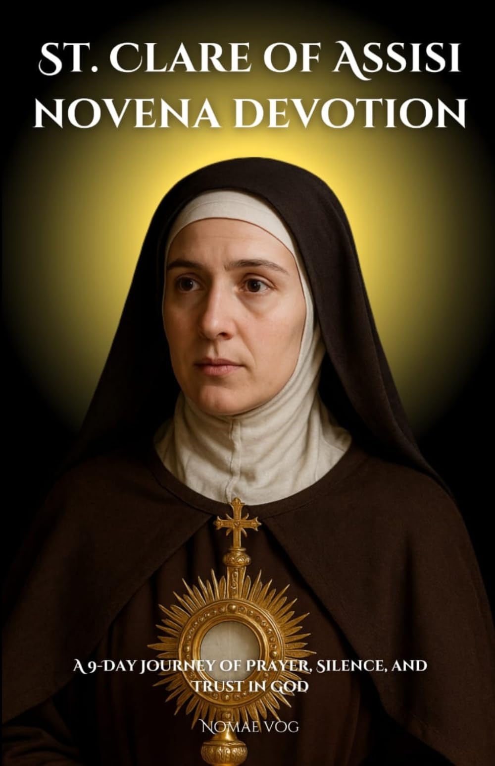 St. Clare of Assisi Novena Devotion: A 9-day Journey of Prayer, Silence, and Trust in God